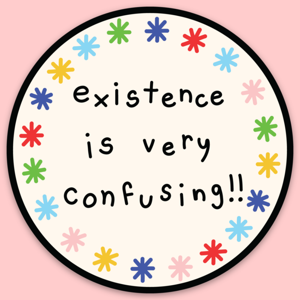 Existence Is Very Confusing Sticker