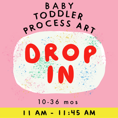 BABY TODDLER PROCESS ART | drop in