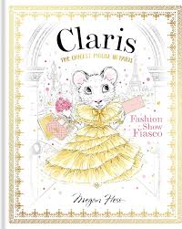 Claris: Fashion Show Fiasco: The Chicest Mouse in Paris (The Claris Collection)