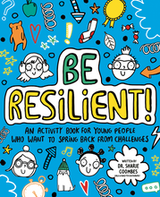 Load image into Gallery viewer, Be Resilient! An Activity Book For Young People Who Want To Spring Back From Challenges