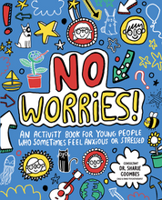 Load image into Gallery viewer, No Worries! An Activity Book For Young People Who Sometimes Feel Anxious Or Stressed