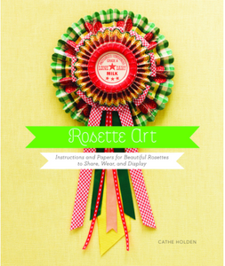 Rosette Art: Instructions and Papers for Beautiful Rosettes to Share, Wear, and Display - TREEHOUSE kid and craft