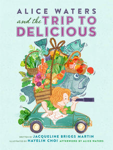 Alice Waters and the Trip to Delicious - TREEHOUSE kid and craft